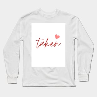 Funny and Cool Valentines Day Gift for Boyfriend and Girlfriend. You can say: I am taken ! Long Sleeve T-Shirt